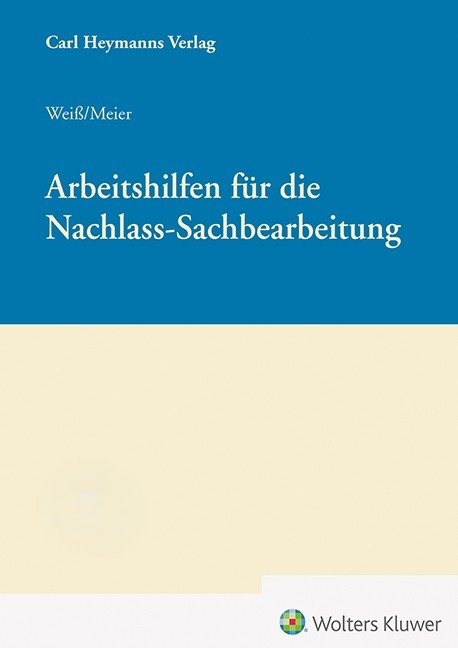 Vorankündigung: Weiß/Meier (Hrsg.), Arbeitshilfen für die Nachlass-Sachbearbeitung
